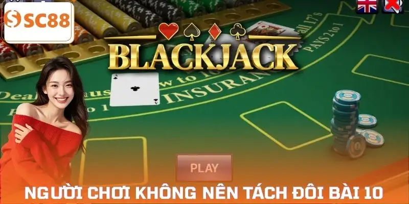 blackjack-la-gi-khong-nen-tach-doi-cap-bai-10