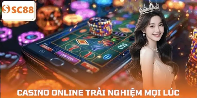 casino-online-la-gi-trai-nghiem-moi-luc-moi-noi