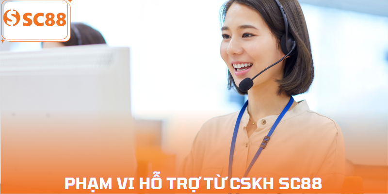 cskh-24-7-sc88-pham-vi-ho-tro
